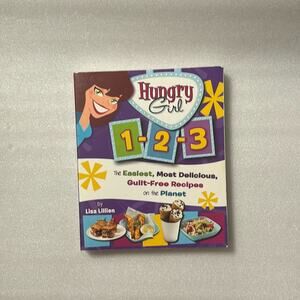 Hungry Girl 1-2-3: The Easiest, Most Delicious, Guilt-Free Recipes on the Planet